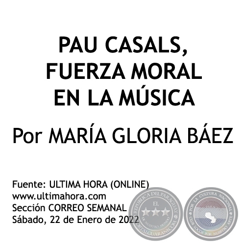 PAU CASALS, FUERZA MORAL EN LA MSICA - Por MARA GLORIA BEZ - Sbado, 22 de Enero de 2022